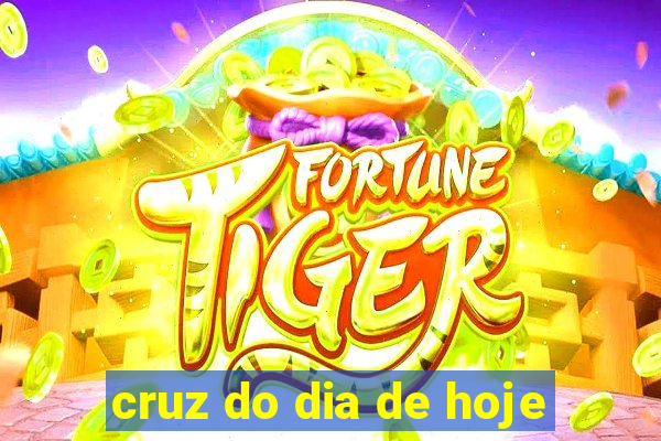 cruz do dia de hoje